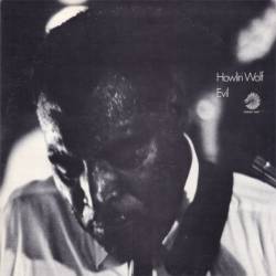 Howlin' Wolf : Evil Howlin' Wolf : Evil